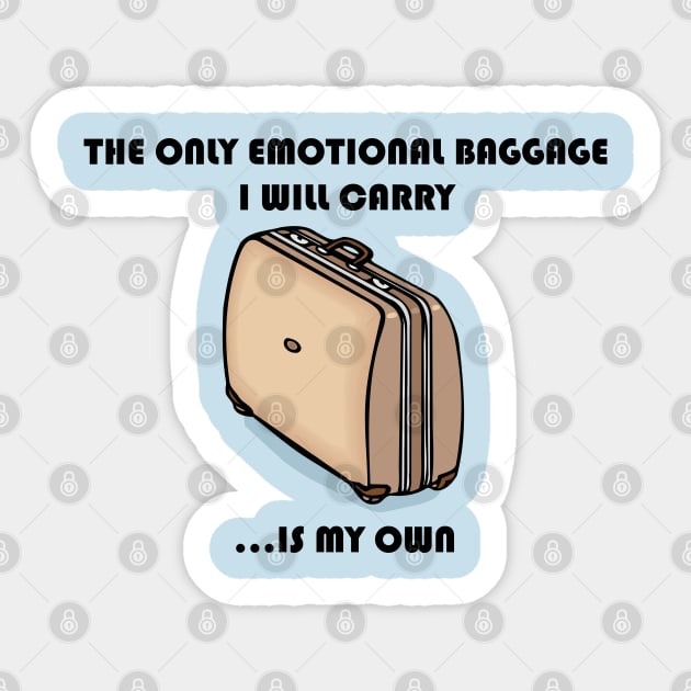 The Only Emotional Baggage I Will Carry Is My Own Sticker by Maries Papier Bleu